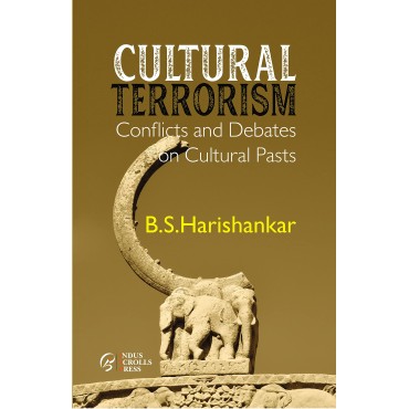 Cultural Terrorism : Confilicts and Debated on Cultural Pasts